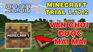 Vẫn Có Thể Chơi Mãi Mãi Sau 90 Phút || TRONG MINECRAFT TRIAL 1.17.2