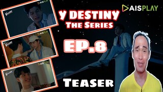 Y DESTINY THE SERIES EP8 / TEASER | หรือนี่คือพรหมลิขิต | Commentary/Reaction | Reactor ph