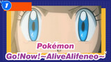 [Pokémon] Go!Now!～AliveAlifeneo～_1