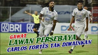 KABAR BURUK🙄 JELANG LAGA PERSEBAYA VS AREMA FC, CARLOS FORTES TIDAK DITURUNKAN