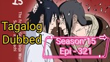 Episode 321 @ Season 15 @ Naruto shippuden @ Tagalog dub