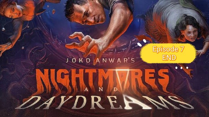 nightmare and daydreams E7 END