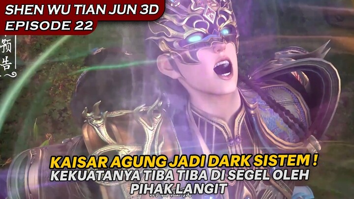 TIBA-TIBA KAISAR AGUNG JADI DARK SISTEM, SELURUH KEKUATANYA TERRSEGEL - SHEN WU TIAN ZUN EPISODE 22