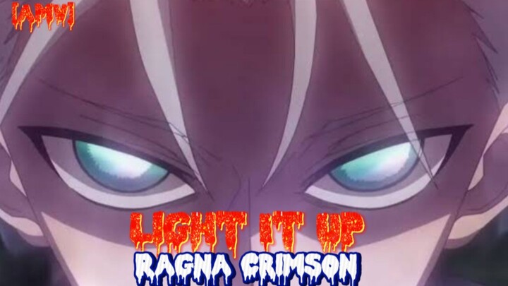 Pemburu Naga Over Power ◥AMV◤ Light It Up - Ragna Crimson