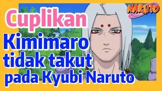 [Naruto] Cuplikan |  Kimimaro tidak takut pada Kyubi Naruto