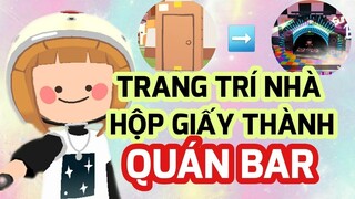 TRANG TRÍ NHÀ THÙNG GIẤY THÀNH QUÁN BAR TRONG PLAY TOGETHER