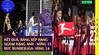 Tin Bóng Đá Kết quả bóng đá Ngoại Hạng Anh Vòng 15, Bundesliga Vòng 14,Bảng xếp hạng