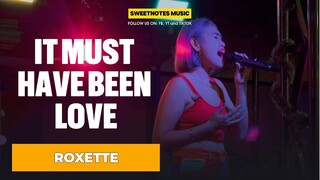 It Must Have Been Love | Roxette - Sweetnotes Live @ Gensan