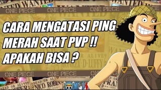 Cara Mengatasi Ping Merah Saat Pvp - One Piece Fighting Path