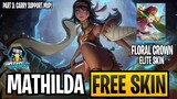 NEW MATHILDA "Floral Crown" SKIN FOR FREE! + SUPPORT MVP GAMEPLAY PART 3 | MLBB