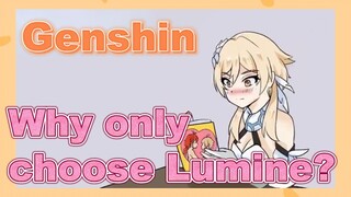 Why only choose Lumine?