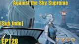 Against the Sky Supreme Episode 128 Subtitle Indonesia