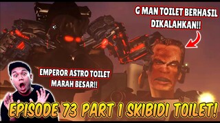 EPISODE BARU 73 PART 1 SKIBIDI TOILET! EMPEROR ASTRO TOILET BERHASIL MENGALAHKAN G MAN TOILET!