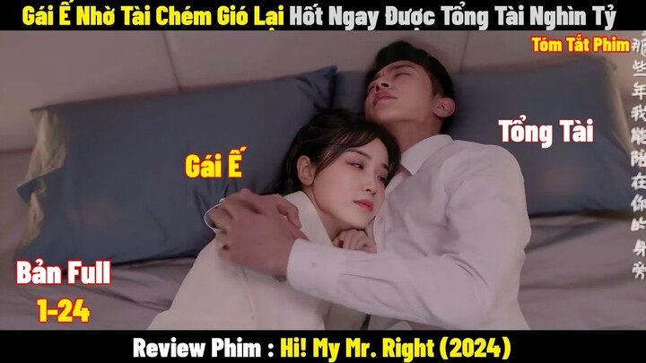 Gái Ế Nhờ Tài Chém Gió Lại Hốt Ngay Được Tổng Tài Nghìn Tỷ | Full | Tóm Tắt Phim Hay 2024