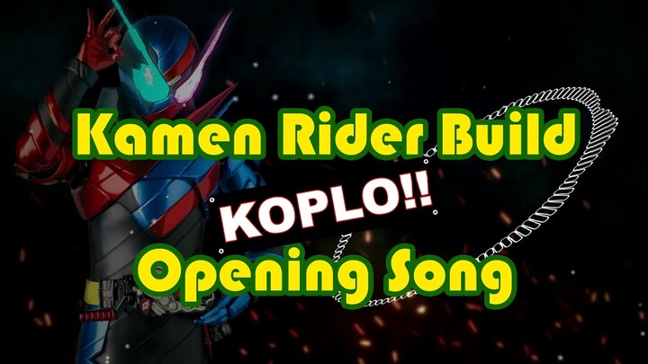 KAMEN RIDER BUILD OP [DJ Koplo]