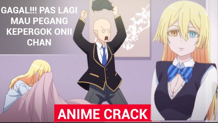 GAGAL TOTAL! ONEE CHAN DATANGNYA GA BILANG- BILANG SIH! Anime Crack