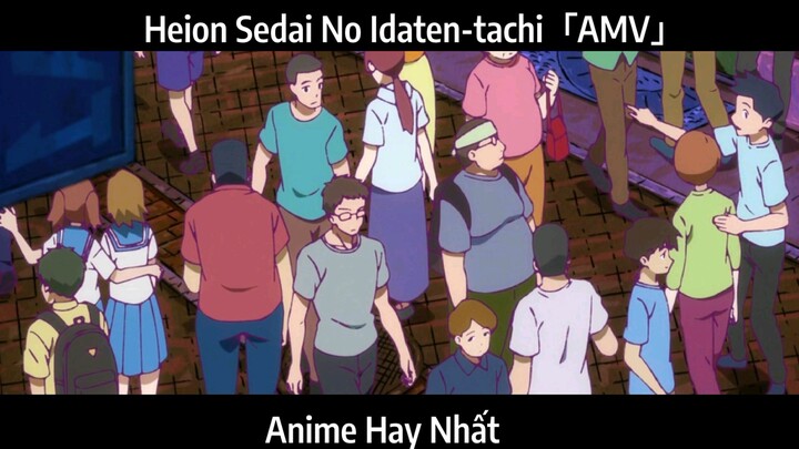 Heion Sedai No Idaten-tachi「AMV」Hay Nhất