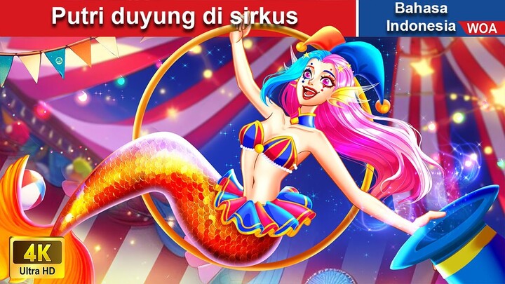 Putri duyung di sirkus 🧜‍ Dongeng Bahasa Indonesia ✨ WOA Indonesian Fairy Tales