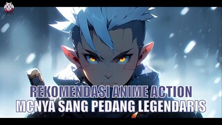 4 Anime Action MCnya Adalah Sang Pedang Legendaris..!!!