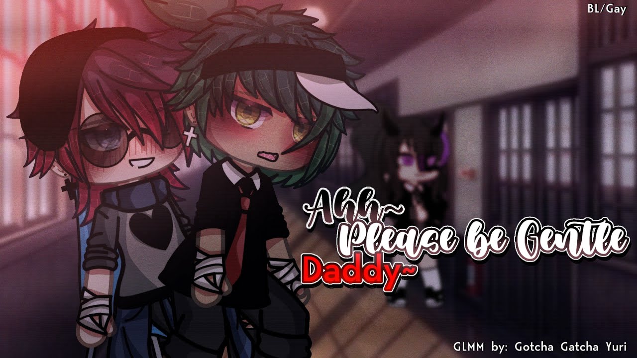 Ahhh~ Please Be Gentle Daddy~ || BL/Gay || GLMM/ GCMM || Original || Gacha  Club/Gacha Life - BiliBili