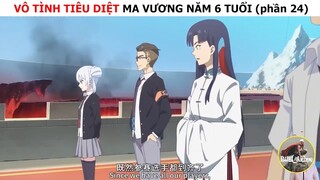 Vô tình tiêu diệt ma vương năm 6 tuổi (p24)