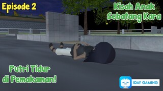 PUTRI TIDUR DI PEMAKANAN || ANAK SEBATANG KARA EPISODE 2 || DRAMA SAKURA SCHOOL SIMULATOR