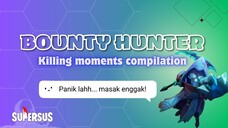 BOUNTY HUNTER: Kompilasi Kill Moment (Gampang panik bisa menang?)