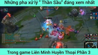 Những pha xử lý " Thần Sầu" đáng xem nhất LOL #3