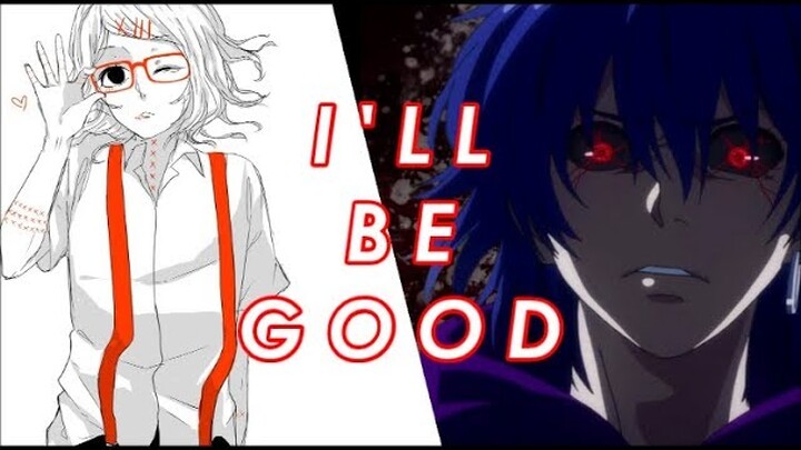 ●I'll be Good● Juuzou Suzuya x Ayato Kirishima