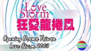 Opening Drama Taiwan Love Storm Indosiar (2003)