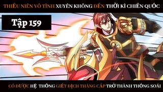 Review Thiếu Niên Xuyên Đến Thời Kì Chiến Quốc Giết Địch Từng Bước Trở Thành Thống Soái | Tập 159