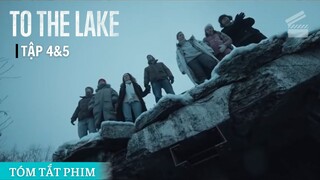 Tóm Tắt Phim TO THE LAKE (Tập 4-5) | BÊN BỜ VỰC | Cuồng Phim Review