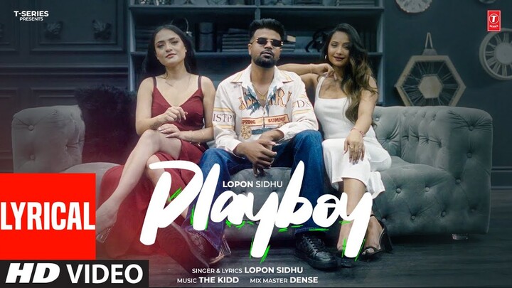 PLAYBOY (Full Video) With Lyrics | Lopon Sidhu | The Kidd | Latest Punjabi Songs 2024