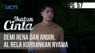 IKATAN CINTA - Demi rena Dan Andin, Al Rela Korbankan Nyawa