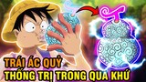 NHỮNG TRÁI ÁC QUỶ THỐNG TRỊ QUÁ KHỨ TRONG ONE PIECE