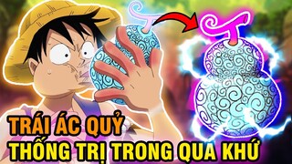 NHỮNG TRÁI ÁC QUỶ THỐNG TRỊ QUÁ KHỨ TRONG ONE PIECE