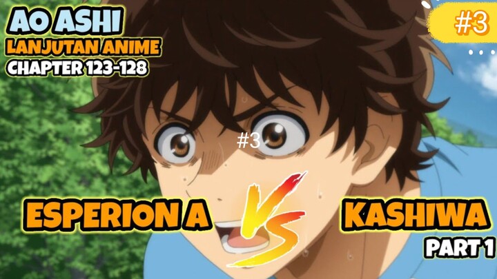 TIM A ESPERION VS KASHIWA PART 1 || LANJUTAN ANIME AO ASHI S2 part 3