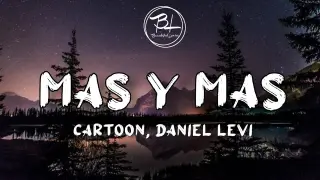 Más Y Más - Cartoon ft. daniel levi (Lyrics)