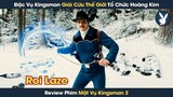 [Review Phim] Cuộc Thanh Tổ Chức Hoàng Kim Độc Tài Của Các Đặc Vụ Kingsman Cuối Cùng | Kingsman 2