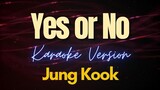 Jung Kook - Yes or No (Karaoke)