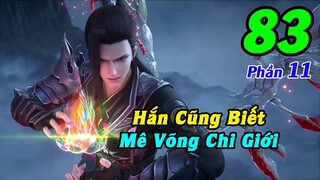 Đấu Phá Thương Khung Phần 11 Tập 83 Thuyết Minh | Hắn Cũng Biết, Mê Võng Chi Giới