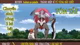 Chuyển Sinh, Đầu Thai Cùng 3 Kẻ Bất Tử -Tóm Tắt Anime Phép Thuật Chuyển Sinh Giấu Nghề| Review Anime