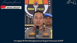 Terungkap 18 Polisi Dditangkaap karena pemerasan di DWP