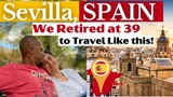 Sevilla, Spain | Our Rich Journey Travel Vlog - What Early Retirement in Spain Would Look Like