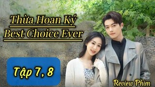 Thừa Hoan Ký Tập 7, 8 || Review Phim|| Tóm Tắt Phim || Best Choice Ever 2024 || Dương Tử, Hứa Khải