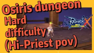 Osiris dungeon - Hard difficulty (Hi-Priest pov) | Ragnarok X: Next Generation