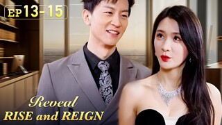 After breaking up, the beautiful CEO insists on becoming my wife.[Reveal, Rise and Reign]EP13-EP15