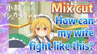 [Miss Kobayashi's Dragon Maid]  Mix cut |  How can my wife fight like this?