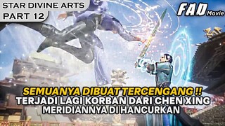 KORBAN BARU DARI CHEN XING YANG HARUS KEHILANGAN MERIDIANYA !! - ALUR STAR DIVINE ARTS PART 12