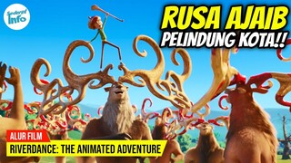 PENJAHAT MENCURI TANDUK RUSA AJAIB!! | ALUR CERITA RIVERDANCE: THE ANIMATED ADVENTURE (2021)